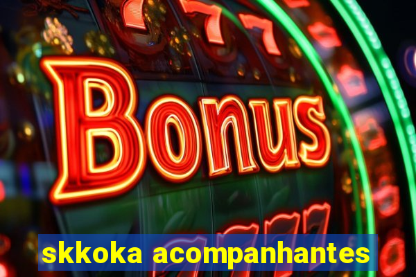 skkoka acompanhantes